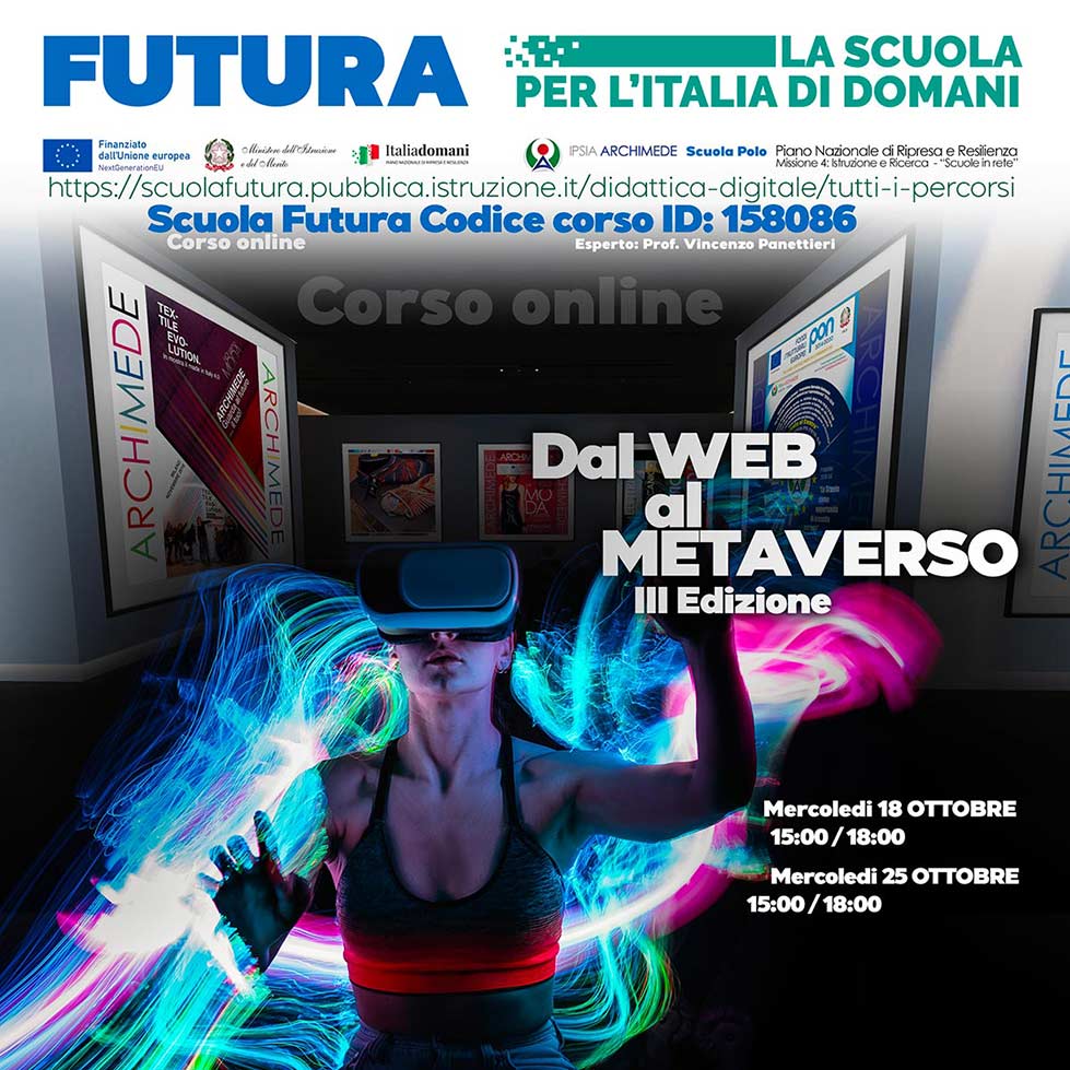 Scuola Futura 158086 PNRR - PNSD - "Dal Web al Metaverso" Terza edizione. Rete nazionale PNRR e PNSD - Finanziata dal Ministero dell'Istruzoine e del Merito dal Piano Nazionale di Ripresa e Resilienza - PNRR Missione 4: Istruzione e Ricerca "Scuole in Rete". Gemellaggi scuole in rete PNRR e PNSD.